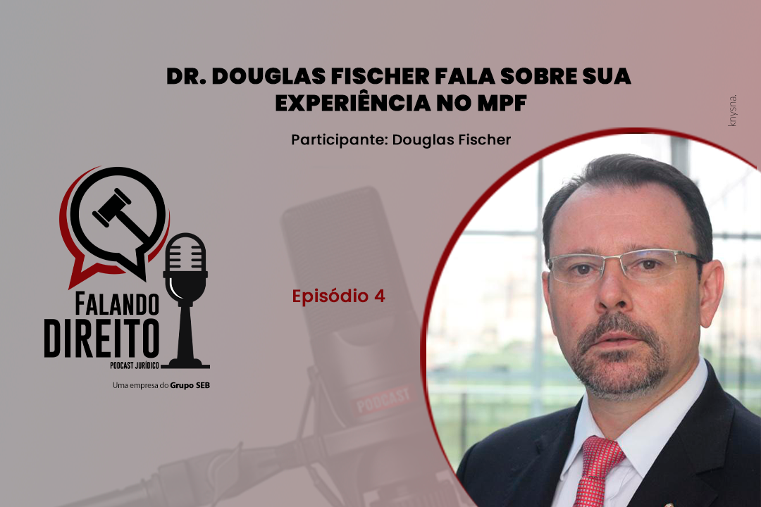 Dr. Douglas Fischer fala sobre sua experiência no MPF