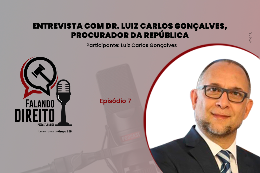 Entrevista com Dr. Luiz Carlos Gonçalves, Procurador da República